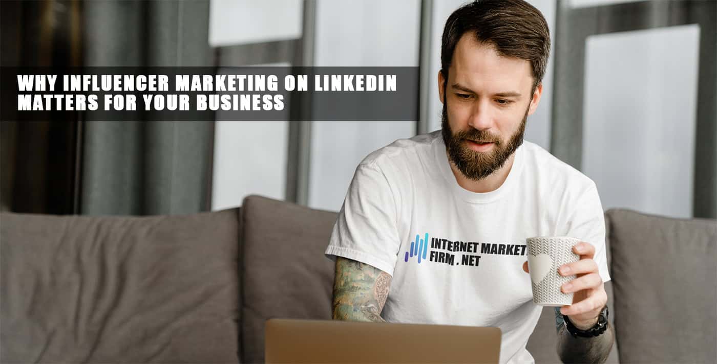 why influencer marketing on linkedin matters for your business